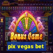 pix vegas bet